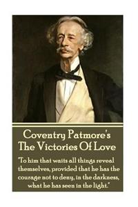 Coventry Patmore - The Victories Of Love