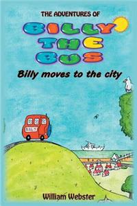 The Adventures of Billy the Bus: Billy Moves to the City
