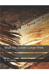 Wulf the Saxon: Large Print