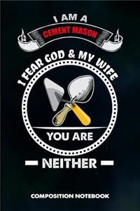 I Am a Cement Mason I Fear God and My Wife You Are Neither