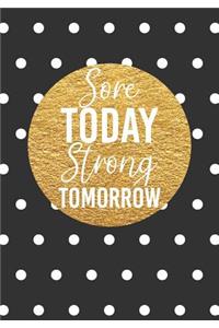 Sore Today Strong Tomorrow