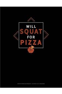 Will Squat for Pizza