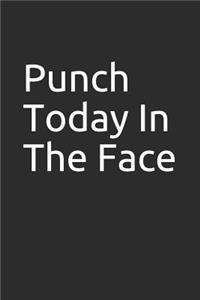 Punch Today in the Face