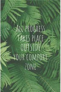 All Progress Takes Place Outside Your Comfort Zone