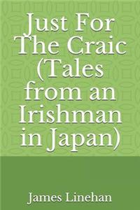 Just for the Craic (Tales from an Irishman in Japan)