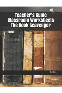 Teacher's Guide Classroom Worksheets the Book Scavenger