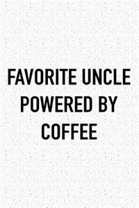 Favorite Uncle Powered by Coffee: A 6x9 Inch Matte Softcover Journal Notebook with 120 Blank Lined Pages and a Funny Caffeine Loving Cover Slogan