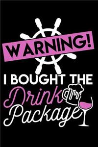 Warning I Bought the Drink Package