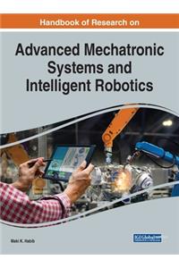 Handbook of Research on Advanced Mechatronic Systems and Intelligent Robotics