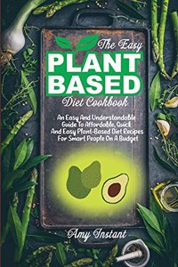 The Easy Plant-Based Diet Cookbook