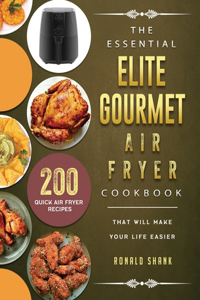 The Essential Elite Gourmet Air Fryer Cookbook