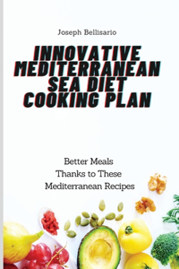 Innovative Mediterranean Sea Diet Cooking Plan