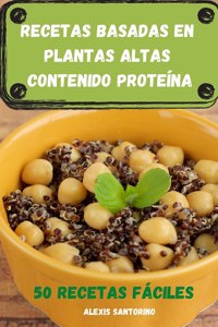 Recetas Basadas En Plantas Altas Contenido Proteína 50 Recetas Fáciles