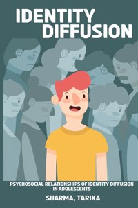 Psychosocial Relationships of Identity Diffusion in Adolescents