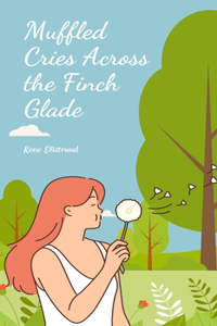 Muffled Cries Across the Finch Glade