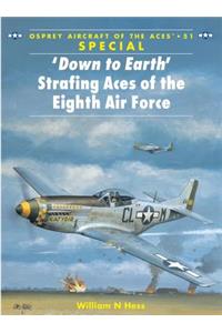 ‘Down to Earth' Strafing Aces of the Eighth Air Force
