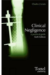 Clinical Negligence: A Practical Guide (Sixth Edition)