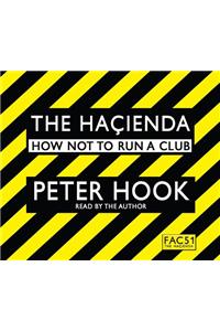 The Hacienda Abridged