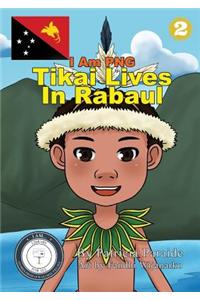 Tikai Lives in Rabaul