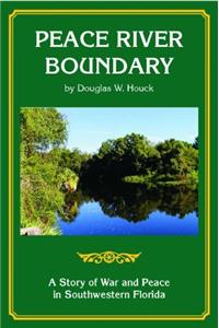 Peace River Boundary: A Story of War and Peace in Southwestern Florida