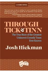 Through Tick & Tinn: The True Story of the Greatest Unknown Comedy Team Ever Known