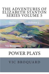 Adventures of Elizabeth Stanton Series Volume 5 Power Plays