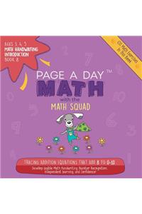 Page a Day Math Math Handwriting Introduction Book 8: Tracing Addition Equations That Add 8 to 0-10