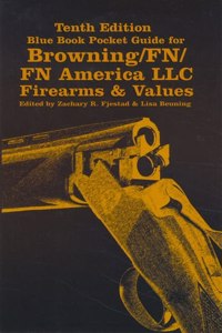 Tenth Edition Blue Book Pocket Guide for Browning/Fn/FN America LLC Firearms & Values