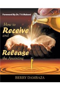 How to Receive and Release the Anointing