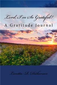 Lord, I'm So Grateful!