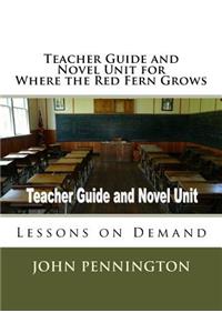 Teacher Guide and Novel Unit for Where the Red Fern Grows