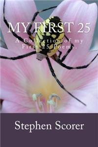 My First 25: A Collection of My First 25 Poems.