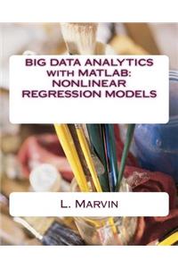 Big Data Analytics with MATLAB: Nonlinear Regression Models