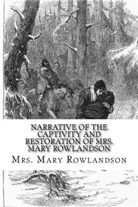 Narrative of the Captivity and Restoration of Mrs. Mary Rowlandson