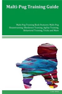 Malti-Pug Training Guide Malti-Pug Training Book Features