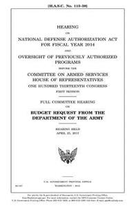 Hearing on National Defense Authorization Act for Fiscal Year 2014 and oversight of previously authorized programs before the Committee on Armed Services, House of Representatives, One Hundred Thirteenth Congress, first session