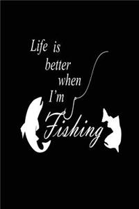 Life is Better When I'm Fishing