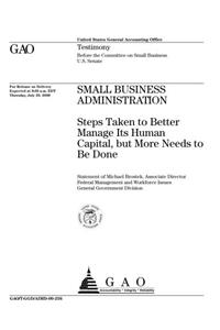 Small Business Administration: Steps Taken to Better Manage Its Human Capital, But More Needs to Be Done