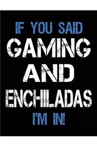If You Said Gaming And Enchiladas I'm In