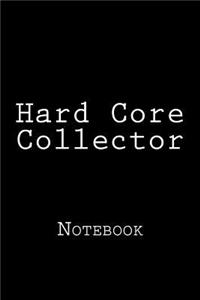Hard Core Collector