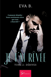 Je t'ai rêvée - Tome 2: Dérives