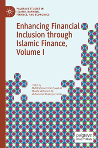 Enhancing Financial Inclusion Through Islamic Finance, Volume I