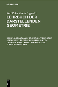 Orthogonalprojektion. Vielflache, Perspektivität Ebener Figuren, Kurven, Zylinder, Kugel, Kegel, Rotations Und Schraubenflächen