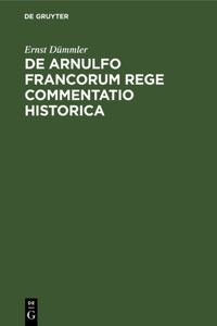 de Arnulfo Francorum Rege Commentatio Historica
