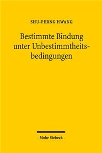 Bestimmte Bindung Unter Unbestimmtheitsbedingungen