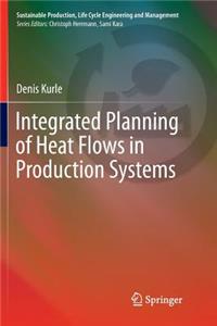 Integrated Planning of Heat Flows in Production Systems