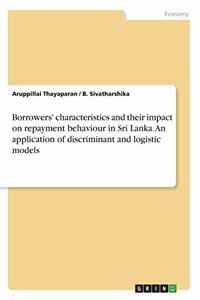 Borrowers' characteristics and their impact on repayment behaviour in Sri Lanka. An application of discriminant and logistic models