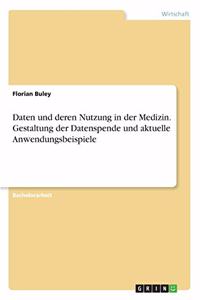 Daten und deren Nutzung in der Medizin. Gestaltung der Datenspende und aktuelle Anwendungsbeispiele