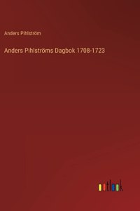 Anders Pihlströms Dagbok 1708-1723