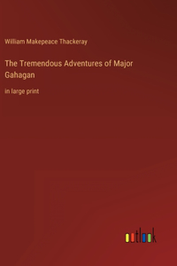The Tremendous Adventures of Major Gahagan